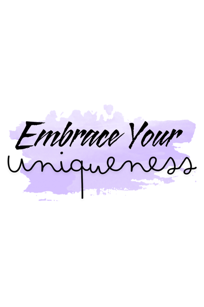 Embrace your Uniqueness