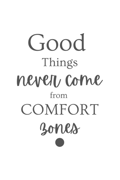 Good Things Never Comes from comfort Bones